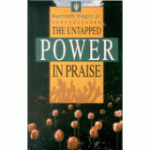 The Untapped Power in Praise By Kenneth Hagin Jr. 